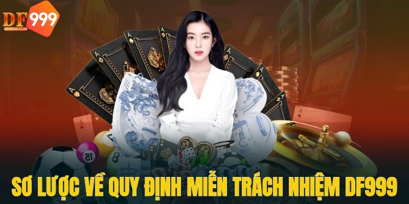 Sơ lược về quy định miễn trách nhiệm DF999