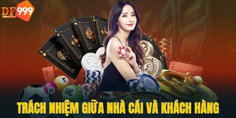 Ràng buộc trách nhiệm giữa nhà cái và khách hàng